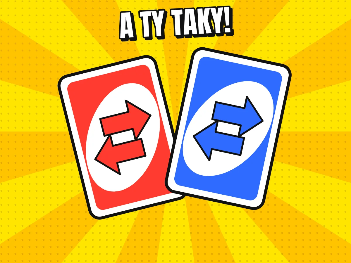 Dvě hrací karty se šipkami obráceného směru a nápis A TY TAKY!